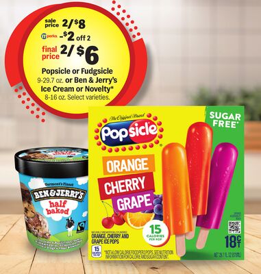 Popsicle or Fudgsicle 9-29.7 oz. or Ben & Jerry's Ice Cream or Novelty* 8-16 oz.