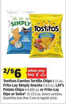 Tostitos Cantina Tortilla Chips 8-11 oz., Frito-Lay Simply Snacks 5-6.5 oz., LAY's Potato Chips 6-9.625 oz. or Frito-Lay Dips or Salsa* 15-15.5 oz.
