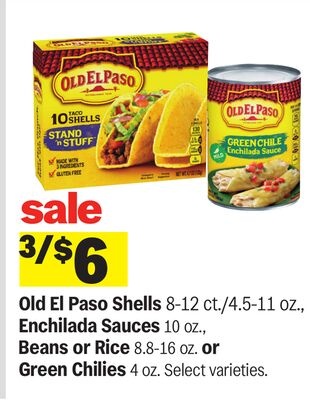 Old El Paso Shells 8-12 ct./4.5-11 oz., Enchilada Sauces 10 oz., Beans or Rice 8.8-16 oz. or Green Chilies 4 oz.