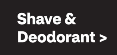 Shave & Deodorant