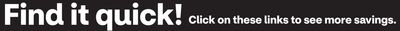 Find it Quick! Click on these links to see more savings