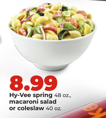 Hy-Vee spring macaronior 48 oz., salad coleslaw 40 oz.