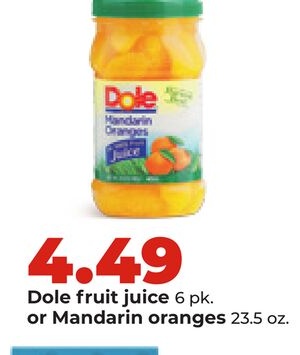 Dole fruit juice 6pk. or Mandarin oranges 23.5 oz.