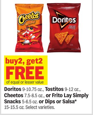 Doritos 9-10.75 oz., Tostitos 9-12 oz., Cheetos 7.5-8.5 oz., or Frito Lay Simply Snacks 5-6.5 oz. or Dips or Salsa* 15-15.5 oz.
