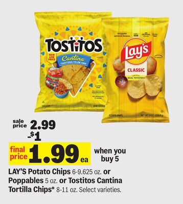 LAY'S Potato Chips 6-9.625 oz. or Poppables 5 oz. or Tostitos Cantina Tortilla Chips* 8-11 oz.