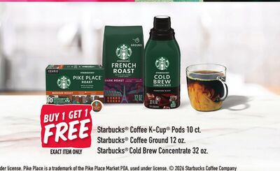 Starbucks® Coffee K-Cup® Pod 10 ct. Starbucks® Coffee Ground 12 oz. Starbucks® Cold Brew Concentrate 32 oz.