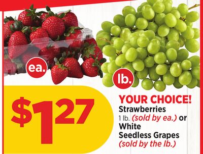 Strawberries 1 lb. (sold by ea.) or White Seedless Grapes (sold by the lb.)