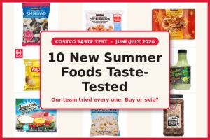 10 New Costco Summer Foods Taste-Tested: June–July 2026