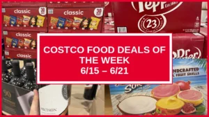 Costco Food Deals Of The Week (6/15 – 6/21)