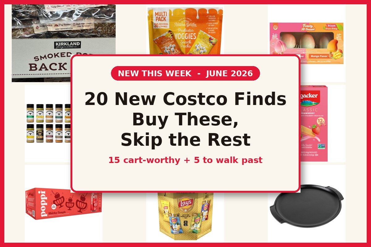 20 New Costco Finds — Buy These, Skip the Rest, June 2026