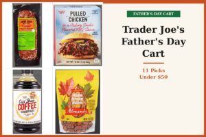 Your Trader Joe's Father's Day Cart: 11 Picks Dad Will Actually Use (Under $50)