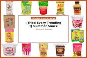 I Tried Every Trending Trader Joe's Summer Snack So You Don’t Waste Your Money (19 Honest Reviews)