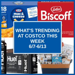 What's Trending at Costco This Week (6/7-6/13)