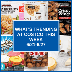 What's Trending at Costco This Week (6/21-6/27)