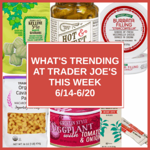 What's Trending at Trader Joe's This Week (6/14-6/20)