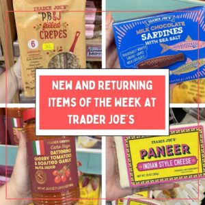 New and Returning Items Of The Week At Trader Joe's (8/3 – 8/9)