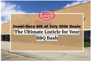 Jewel-Osco 4th of July 2026 Deals: The Ultimate Listicle for Your BBQ Bash