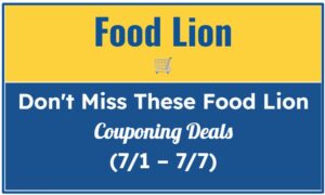 Don't Miss These Food Lion Couponing Deals (7/1 - 7/7)