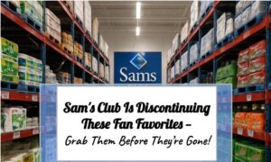 Sam's Club Is Discontinuing These Fan Favorites — Grab Them Before They’re Gone!
