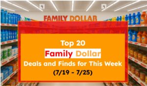 Top 20 Family Dollar Deals and Finds for This Week (7/19 - 7/25)
