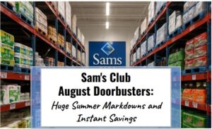 Sam’s Club August Doorbusters: Huge Summer Markdowns and Instant Savings