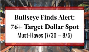 Bullseye Finds Alert: 76+ Target Dollar Spot Must-Haves (7/30 – 8/5)