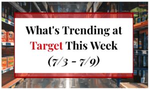 What's Trending at Target This Week (7/3 - 7/9)