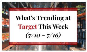 What's Trending at Target This Week (7/10 - 7/16)