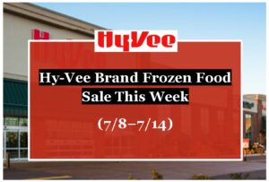 Hy-Vee Brand Frozen Food Sale This Week (7/8–7/14)