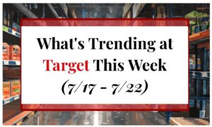 What's Trending at Target This Week (7/17 - 7/22)
