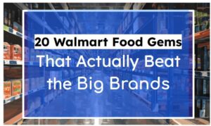 20 Walmart Food Gems That Actually Beat the Big Brands