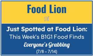 Just Spotted at Food Lion: This Week’s B1G1 Food Finds Everyone’s Grabbing (7/8 - 7/14)