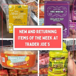 New and Returning Items Of The Week At Trader Joe's (7/13 – 7/19)