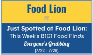 Just Spotted at Food Lion: This Week’s B1G1 Food Finds Everyone’s Grabbing (7/22 - 7/28)