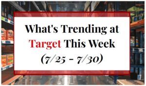 What's Trending at Target This Week (7/25 - 7/30)