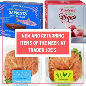 New and Returning Items Of The Week At Trader Joe's (7/27 – 8/2)