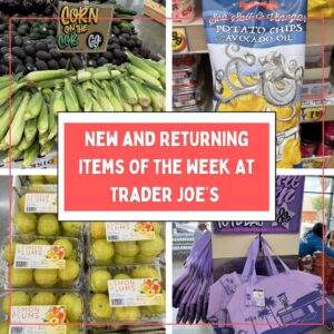 New and Returning Items Of The Week At Trader Joe's (7/6 – 7/12)