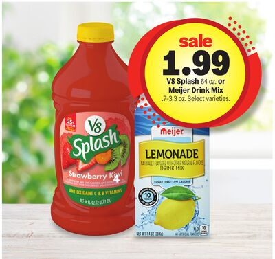 V8 Splash 46 oz. or Meijer Drink Mix 7.7-8.3 oz.