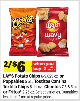 LAY'S Potato Chips 6-9.625 oz., Poppabless 5 oz., Tostitos Cantina Tortilla Chips 8-11 oz., Cheetos 7.5-8.5 oz. or Fritos® 9.25 oz.