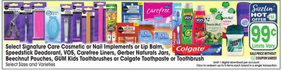 Select Signature Care Cosmetic or Nail Implements or Lip Balm, Speedstick Deodorant, VO5, Carefree Liners, Gerber Naturals Jars, Colgate Beechnut Pouches, GUM Kids Toothbrushes or Colgate Toothpaste or Toothbrush