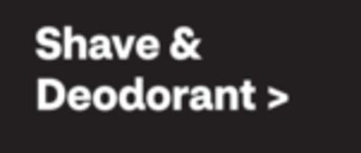 Shave & Deodorant