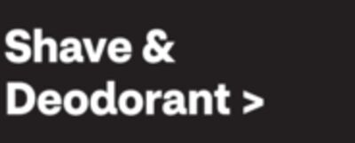 Shave & Deodorant
