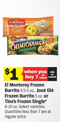 El Monterey Frozen Burrito 4.5-5 oz., José Olé Frozen Burrito 5 oz. or Tina's Frozen Single* 6-10 oz.