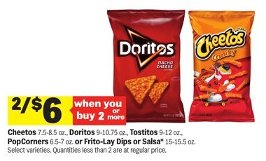 Cheetos 7.5-8.5 oz., Doritos 9-12.75 oz., Tostitos 9-12 oz., PopCorners 6.5-7 oz. or Frito-Lay Dips or Salsa* 15-15.5 oz.