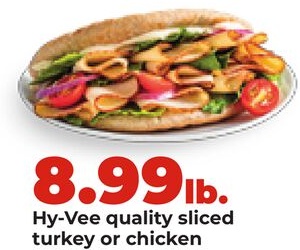 Hy-Vee quality sliced turkey or chicken