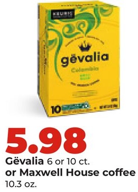 Gevalia 6 or 10 ct. or Maxwell House coffee 10.3 oz.