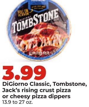 DiGiorno Classic, Tombstone, Jack's rising crust pizza or cheesy pizza dippers