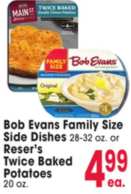 Bob Evans Family Size Side Dishes 28-32 oz. or Reser's Twice Baked Potatoes 20 oz.