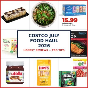 Costco July 2026 Food Haul: Must-Buy Finds with Honest Reviews & Pro Tips