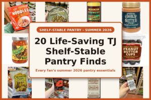 20 Life-Saving Trader Joe’s Shelf-Stable Pantry Finds – Summer 2026 Update